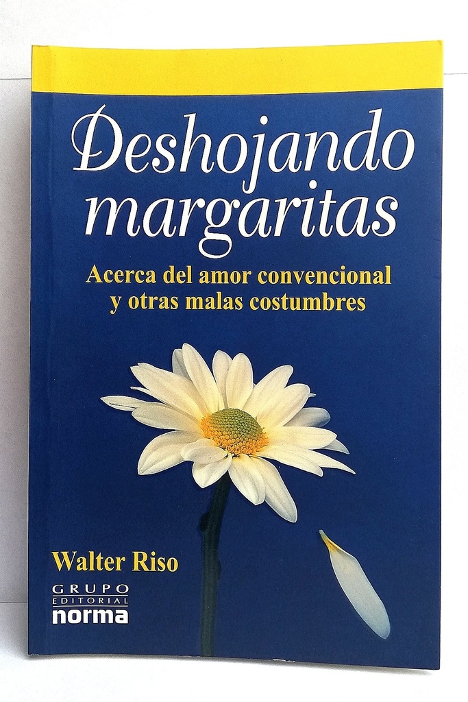 Deshojando margaritas: Acerca del amor convencionaly otras malas costumbres